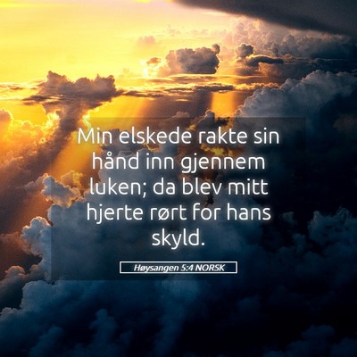 Picture 05 - Høysangen 5:4 NORSK - Min elskede rakte sin hånd inn gjennem luken; da - Bible Verse Picture