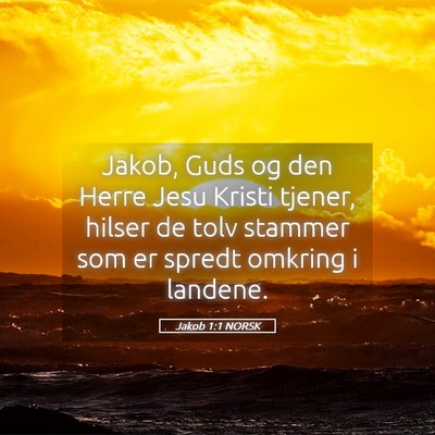Picture 05 - Jakob 1:1 NORSK - Jakob, Guds og den Herre Jesu Kristi tjener, - Bible Verse Picture