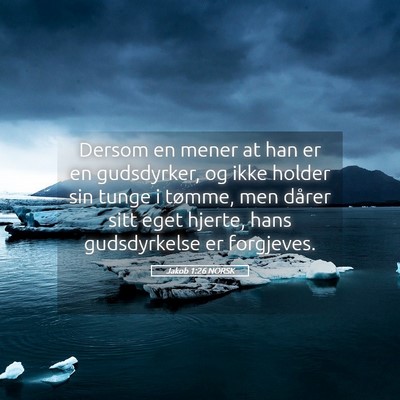 Picture 05 - Jakob 1:26 NORSK - Dersom en mener at han er en gudsdyrker, og ikke - Bible Verse Picture