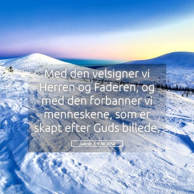 Picture 05 - Jakob 3:9 NORSK - Med den velsigner vi Herren og Faderen, og med - Bible Verse Picture