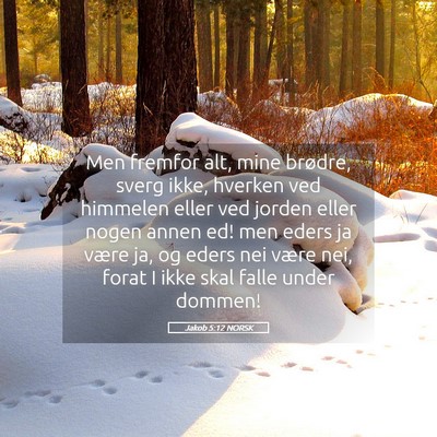 Picture 05 - Jakob 5:12 NORSK - Men fremfor alt, mine brødre, sverg ikke, - Bible Verse Picture