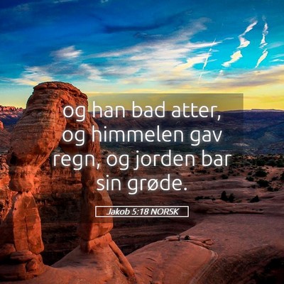Picture 05 - Jakob 5:18 NORSK - og han bad atter, og himmelen gav regn, og jorden - Bible Verse Picture