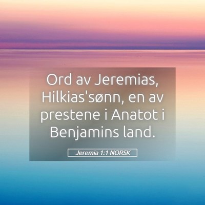 Picture 05 - Jeremia 1:1 NORSK - Ord av Jeremias, Hilkias'sønn, en av prestene i - Bible Verse Picture
