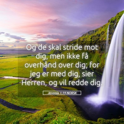 Picture 05 - Jeremia 1:19 NORSK - Og de skal stride mot dig, men ikke få overhånd - Bible Verse Picture