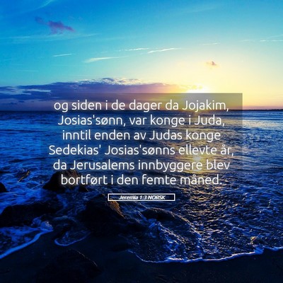 Picture 05 - Jeremia 1:3 NORSK - og siden i de dager da Jojakim, Josias'sønn, var - Bible Verse Picture