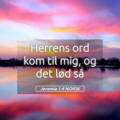 Picture 05 - Jeremia 1:4 NORSK - Herrens ord kom til mig, og det lød - Bible Verse Picture