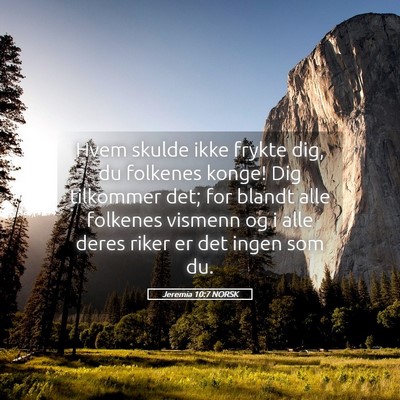Picture 05 - Jeremia 10:7 NORSK - Hvem skulde ikke frykte dig, du folkenes konge! - Bible Verse Picture
