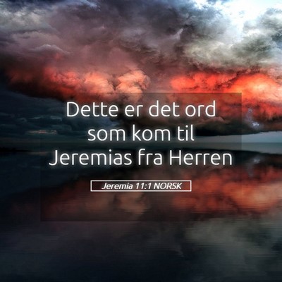 Picture 05 - Jeremia 11:1 NORSK - Dette er det ord som kom til Jeremias fra - Bible Verse Picture