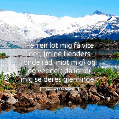 Picture 05 - Jeremia 11:18 NORSK - Herren lot mig få vite det, {mine fienders onde - Bible Verse Picture