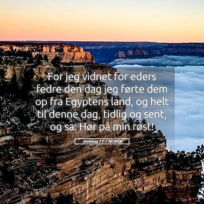 Picture 05 - Jeremia 11:7 NORSK - For jeg vidnet for eders fedre den dag jeg førte - Bible Verse Picture