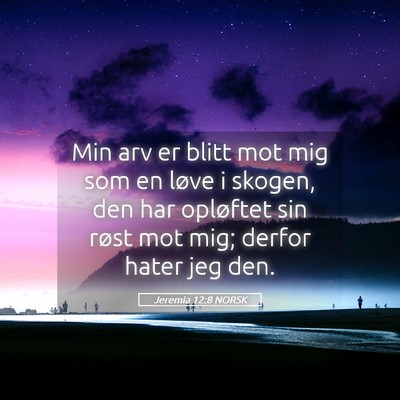 Picture 05 - Jeremia 12:8 NORSK - Min arv er blitt mot mig som en løve i skogen, - Bible Verse Picture