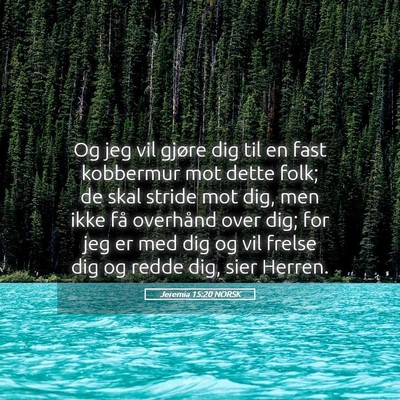 Picture 05 - Jeremia 15:20 NORSK - Og jeg vil gjøre dig til en fast kobbermur mot - Bible Verse Picture