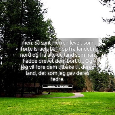 Picture 05 - Jeremia 16:15 NORSK - men: Så sant Herren lever, som førte Israels - Bible Verse Picture
