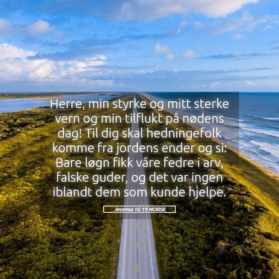 Picture 05 - Jeremia 16:19 NORSK - Herre, min styrke og mitt sterke vern og min - Bible Verse Picture