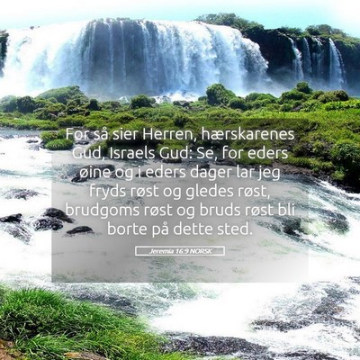 Picture 05 - Jeremia 16:9 NORSK - For så sier Herren, hærskarenes Gud, Israels - Bible Verse Picture