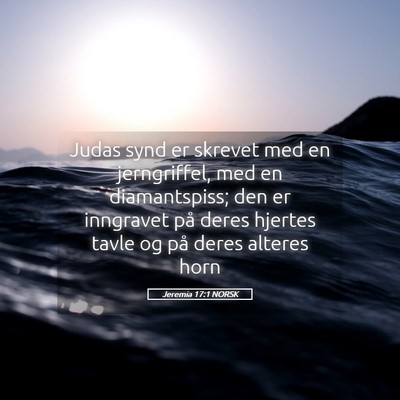 Picture 05 - Jeremia 17:1 NORSK - Judas synd er skrevet med en jerngriffel, med en - Bible Verse Picture