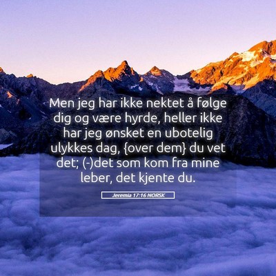 Picture 05 - Jeremia 17:16 NORSK - Men jeg har ikke nektet å følge dig og være - Bible Verse Picture