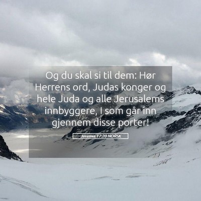 Picture 05 - Jeremia 17:20 NORSK - Og du skal si til dem: Hør Herrens ord, Judas - Bible Verse Picture