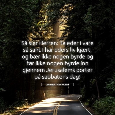 Picture 05 - Jeremia 17:21 NORSK - Så sier Herren: Ta eder i vare så sant I har - Bible Verse Picture