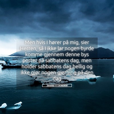 Picture 05 - Jeremia 17:24 NORSK - Men hvis I hører på mig, sier Herren, så I - Bible Verse Picture