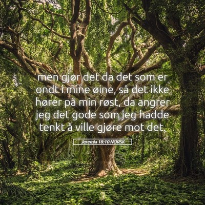 Picture 05 - Jeremia 18:10 NORSK - men gjør det da det som er ondt i mine øine, - Bible Verse Picture