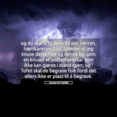 Picture 05 - Jeremia 19:11 NORSK - og du skal si til dem: Så sier Herren, - Bible Verse Picture