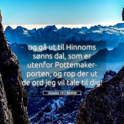 Picture 05 - Jeremia 19:2 NORSK - og gå ut til Hinnoms sønns dal, som er utenfor - Bible Verse Picture