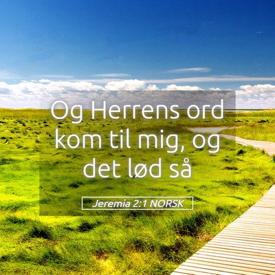 Picture 05 - Jeremia 2:1 NORSK - Og Herrens ord kom til mig, og det lød - Bible Verse Picture