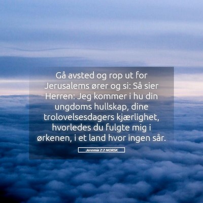 Picture 05 - Jeremia 2:2 NORSK - Gå avsted og rop ut for Jerusalems ører og si: - Bible Verse Picture