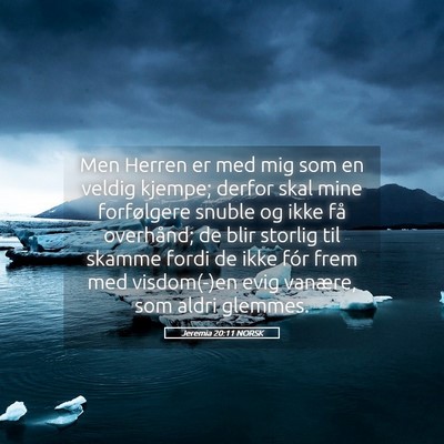 Picture 05 - Jeremia 20:11 NORSK - Men Herren er med mig som en veldig kjempe; - Bible Verse Picture