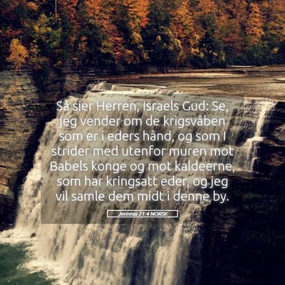 Picture 05 - Jeremia 21:4 NORSK - Så sier Herren, Israels Gud: Se, jeg vender om - Bible Verse Picture