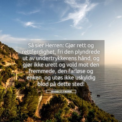 Picture 05 - Jeremia 22:3 NORSK - Så sier Herren: Gjør rett og rettferdighet, fri - Bible Verse Picture