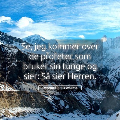 Picture 05 - Jeremia 23:31 NORSK - Se, jeg kommer over de profeter som bruker sin - Bible Verse Picture