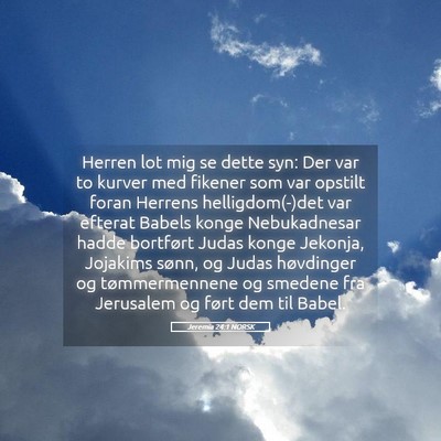 Picture 05 - Jeremia 24:1 NORSK - Herren lot mig se dette syn: Der var to kurver - Bible Verse Picture