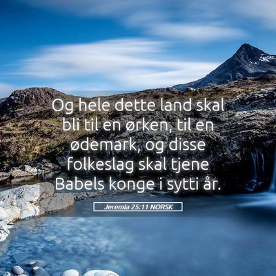 Picture 05 - Jeremia 25:11 NORSK - Og hele dette land skal bli til en ørken, til en - Bible Verse Picture