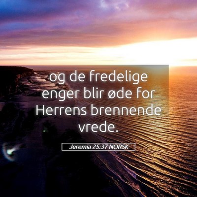 Picture 05 - Jeremia 25:37 NORSK - og de fredelige enger blir øde for Herrens - Bible Verse Picture