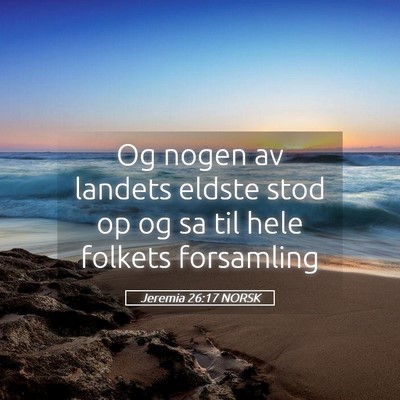 Picture 05 - Jeremia 26:17 NORSK - Og nogen av landets eldste stod op og sa til hele - Bible Verse Picture