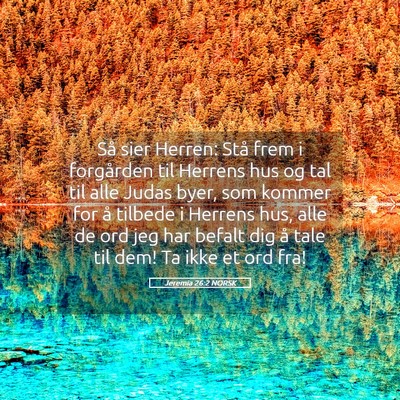 Picture 05 - Jeremia 26:2 NORSK - Så sier Herren: Stå frem i forgården til - Bible Verse Picture