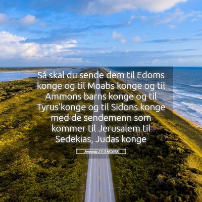Picture 05 - Jeremia 27:3 NORSK - Så skal du sende dem til Edoms konge og til - Bible Verse Picture