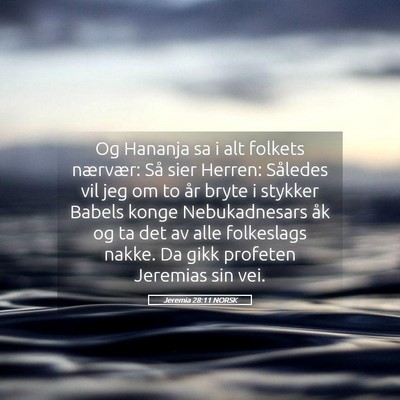 Picture 05 - Jeremia 28:11 NORSK - Og Hananja sa i alt folkets nærvær: Så sier - Bible Verse Picture