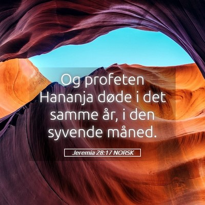 Picture 05 - Jeremia 28:17 NORSK - Og profeten Hananja døde i det samme år, i den - Bible Verse Picture