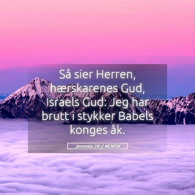 Picture 05 - Jeremia 28:2 NORSK - Så sier Herren, hærskarenes Gud, Israels Gud: - Bible Verse Picture