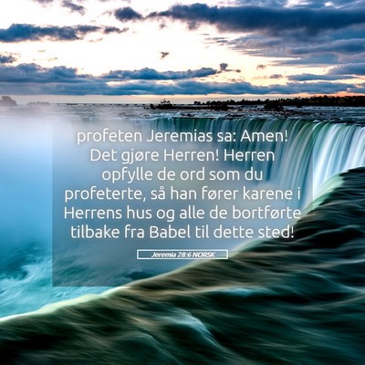 Picture 05 - Jeremia 28:6 NORSK - profeten Jeremias sa: Amen! Det gjøre Herren! - Bible Verse Picture