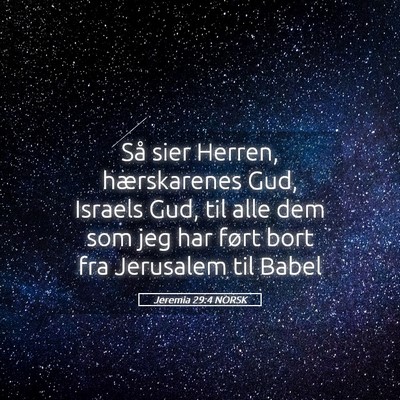 Picture 05 - Jeremia 29:4 NORSK - Så sier Herren, hærskarenes Gud, Israels Gud, - Bible Verse Picture
