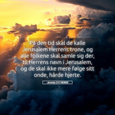 Picture 05 - Jeremia 3:17 NORSK - På den tid skal de kalle Jerusalem Herrens - Bible Verse Picture