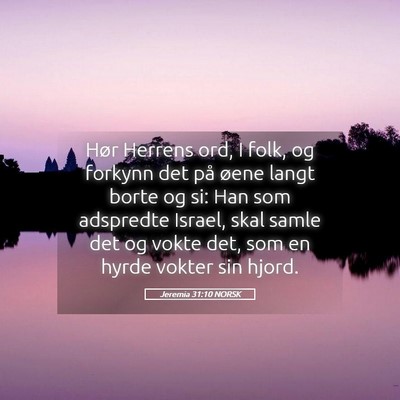 Picture 05 - Jeremia 31:10 NORSK - Hør Herrens ord, I folk, og forkynn det på - Bible Verse Picture