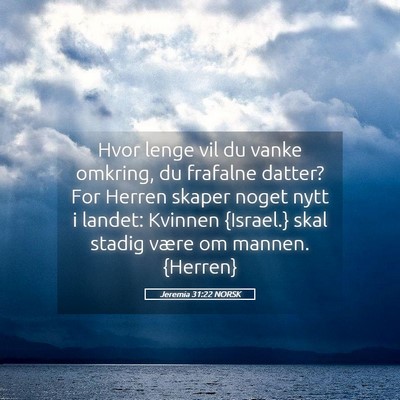 Picture 05 - Jeremia 31:22 NORSK - Hvor lenge vil du vanke omkring, du frafalne - Bible Verse Picture