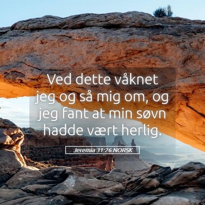 Picture 05 - Jeremia 31:26 NORSK - Ved dette våknet jeg og så mig om, og jeg fant - Bible Verse Picture