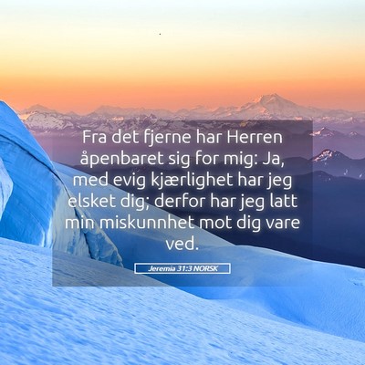 Picture 05 - Jeremia 31:3 NORSK - Fra det fjerne har Herren åpenbaret sig for mig: - Bible Verse Picture
