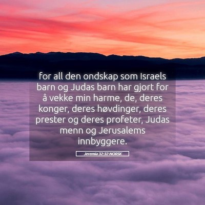 Picture 05 - Jeremia 32:32 NORSK - for all den ondskap som Israels barn og Judas - Bible Verse Picture